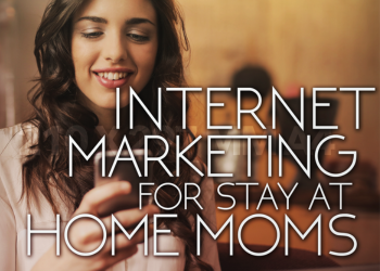 Internet Marketing For Stay At Home Mom
